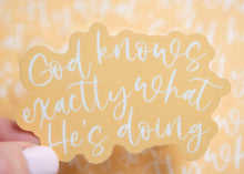 Load image into Gallery viewer, God Knows Exactly What He&#39;s Doing Christian Vinyl Sticker
