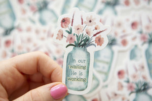 In our waiting, He is working Vinyl Christian Stickers