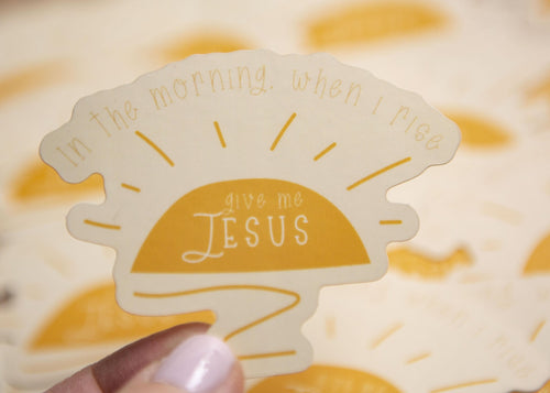 In the morning, when I rise Christian Vinyl Sticker