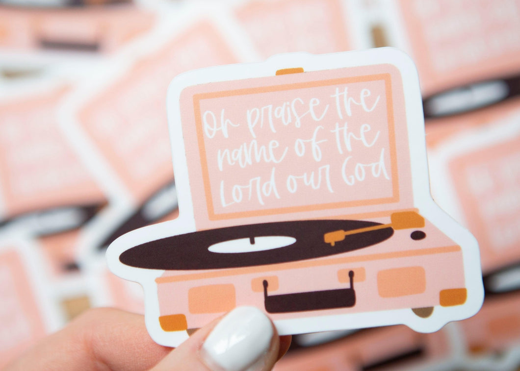 Oh Praise the Name of the Lord Vinyl Sticker